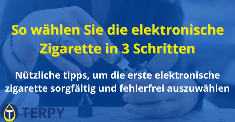 So wählen Sie die elektronische Zigarette in 3 Schritten