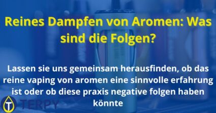 Reines Dampfen von Aromen