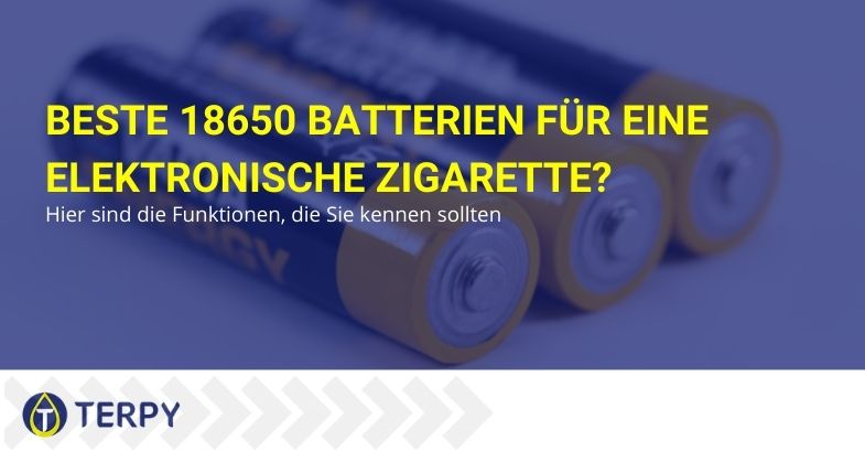 Beste 18650 Batterien für eine e-Zig? Info dazu - Terpy