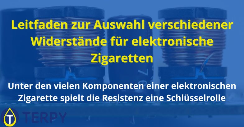 Leitfaden zur Auswahl verschiedener Widerstände für e-Zigaretten